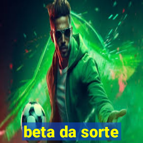 beta da sorte